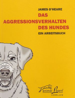 [Das Aggressionsverhalten des Hundes 01] • Ein Arbeitsbuch